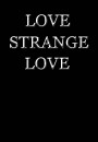Love Strange love